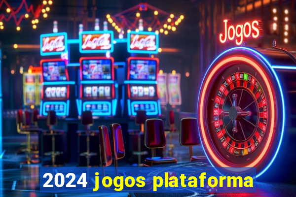 2024 jogos plataforma